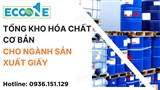 Tổng kho hóa chất cơ bản cho ngành sản xuất giấy